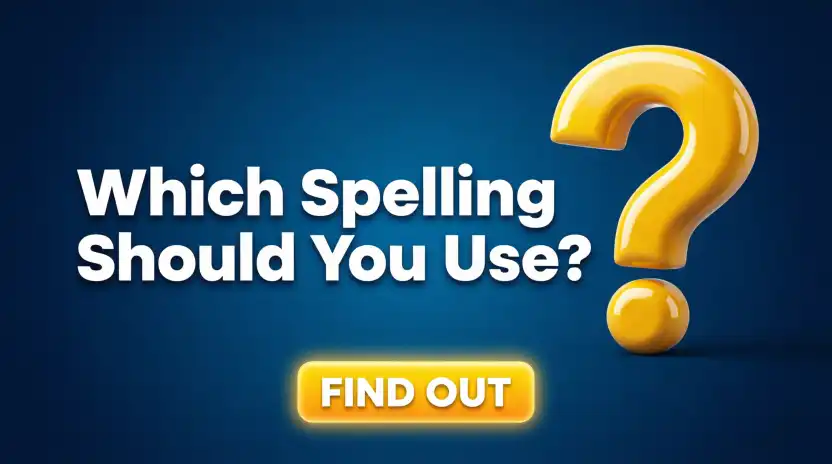 Which Spelling Should You Use?