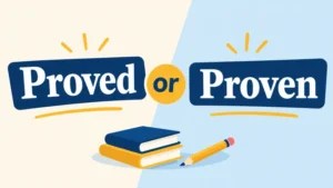Proved or Proven
