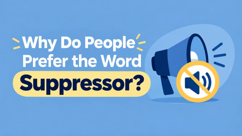 Why Do People Prefer the Word Suppressor?